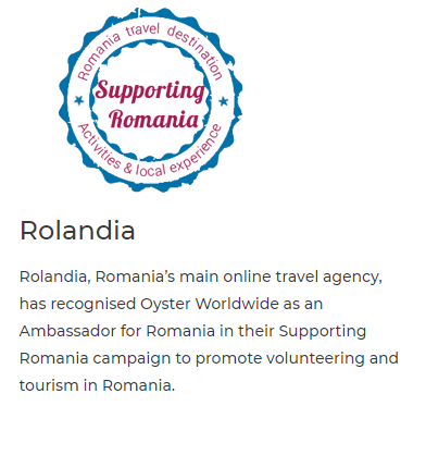  Rolandia Rolandia, Romanias main online travel agency, has recognised Oyster Worldwide as an Ambassador for Romania in their Supporting Romania campaign to promote volunteering and tourism in Romania. 